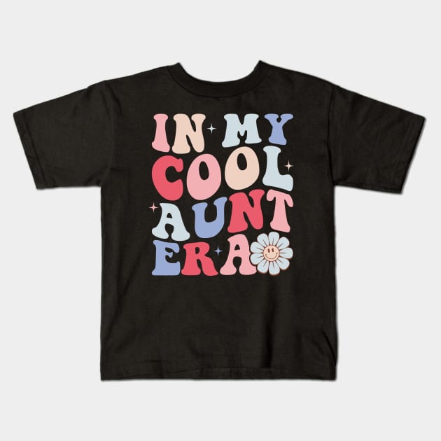 In my Cool Aunt Era Funny Auntie Retro Kids T-Shirt by unaffectedmoor